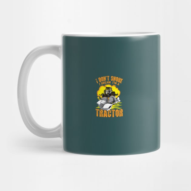 I Don't Snore I Dream I'm A Tractor by mypodstore